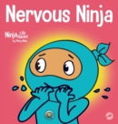 Nervous Ninja : A Social Emotional Book for Kids About Calming Worry and Anxiety - Book