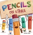 Pencils on Strike : A Funny, Rhyming, Read Aloud Kid's Book For Preschool, Kindergarten, 1st grade, 2nd grade, 3rd grade, 4th grade, or Early Readers - Book