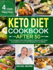 Keto Diet Cookbook After 50 : The Complete Keto Diet Guide for Seniors with Easy and Delicious Low-Carb Recipes to Live Better (4-Week Meal Plan) - Book