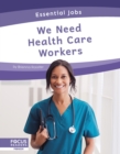 Essential Jobs: We Need Health Care Workers - Book