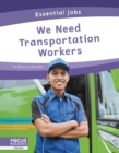 Essential Jobs: We Need Transportation Workers - Book