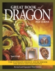Great Book of Dragon Patterns, Revised and Expanded Third Edition : The Ultimate Design Sourcebook for Artists and Craftspeople - eBook