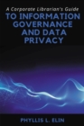 A Corporate Librarian's Guide to Information Governance and Data Privacy - Book