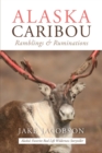 Alaska Caribou : Ramblings & Ruminations - Book