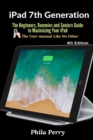 iPad 7th Generation : The Beginners, Dummies and Seniors Guide to Maximizing Your iPad - Book