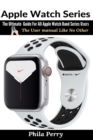 Apple Watch Series : The Ultimate Guide For All Apple Watch Band Series Users - Book