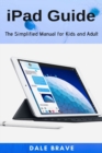 iPad Guide : The Simplified Manual for Kids and Adult - Book