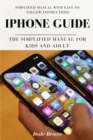 iPhone Guide : The Simplified Manual for Kids and Adult - Book