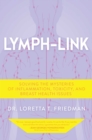 Lymph-Link : Solving the Mysteries of Inflammation, Toxicity, and Breast Health Issues - Book