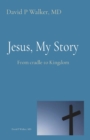Jesus, My Story : From cradle to Kingdom - Book