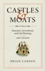 Castles and Moats : Insurance, Investment, and Life Planning Simply Explained - Book