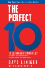 The Perfect 10 : Ten Leadership Principles to Achieve True Independence, Extreme Wealth, and Huge Success - eBook