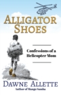 Alligator Shoes : Confessions of a Helicopter Mom - Book