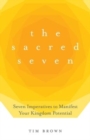 The Sacred Seven : Seven Imperatives to Manifest Your Kingdom Potential - Book