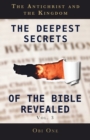 The Deepest Secrets of the Bible Revealed Volume 3 : The Antichrist and the Kingdom - Book