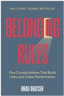Belonging Rules : Five Crucial Actions That Build Unity and Foster Performance - Book