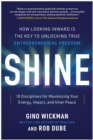 Shine : How Looking Inward Is the Key to Unlocking True Entrepreneurial Freedom - Book