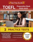 TOEFL Preparation Book 2022-2023 : Exam Study Guide with 3 TOEFL iBT Practice Tests for Reading, Listening, Speaking, and Writing/Essay [Includes Audio Links] - Book