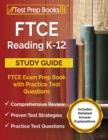 FTCE Reading K-12 Study Guide : FTCE Exam Prep Book with Practice Test Questions [Includes Detailed Answer Explanations] - Book