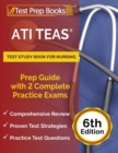 ATI TEAS Test Study Book for Nursing : Prep Guide with 2 Complete Practice Exams [6th Edition] - Book