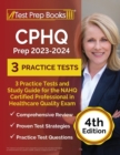 CPHQ Prep 2023 - 2024 : 3 Practice Tests and Study Guide for the NAHQ Certified Professional in Healthcare Quality Exam [4th Edition] - Book