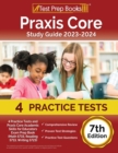 Praxis Core Study Guide 2023-2024 : 4 Practice Tests and Praxis Core Academic Skills for Educators Exam Prep Book (Math 5733, Reading 5713, Writing 5723) [7th Edition] - Book