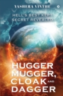 Hugger Mugger, Cloak and Dagger : Hell's Best Kept Secret Revealed - Book