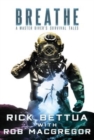Breathe : A Master Diver's Survival Tales - Book