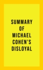 Summary of Michael Cohen's Disloyal - eBook