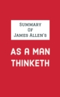 Summary of James Allen's As a Man Thinketh - eBook