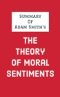 Summary of Adam Smith's The Theory of Moral Sentiments - eBook