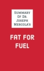 Summary of Dr. Joseph Mercola's Fat for Fuel - eBook