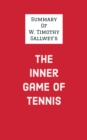 Summary of W. Timothy Gallwey's The Inner Game of Tennis - eBook