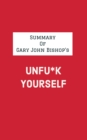 Summary of Gary John Bishop's Unfu*k Yourself - eBook