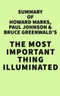 Summary of Howard Marks, Paul Johnson & Bruce Greenwald's The Most Important Thing Illuminated - eBook