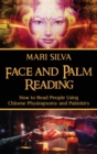 Face and Palm Reading : How to Read People Using Chinese Physiognomy and Palmistry - Book