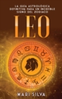Leo : La gu?a astrol?gica definitiva para un incre?ble signo del zodiaco - Book