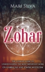 Zohar : The Ultimate Guide to Understanding the Most Important Work on Kabbalah and Jewish Mysticism - Book