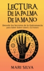 Lectura de la palma de la mano : Desvele los secretos de la quiromancia para saber sobre usted y su futuro - Book