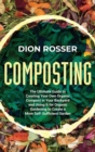 Composting : The Ultimate Guide to Creating Your Own Organic Compost in Your Backyard and Using It for Organic Gardening to Create a More Self-Sufficient Garden - Book