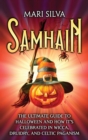 Samhain : The Ultimate Guide to Halloween and How It's Celebrated in Wicca, Druidry, and Celtic Paganism - Book