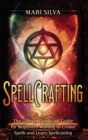 Spellcrafting : The Ultimate Spellcraft Guide for Beginners Wanting to Create Spells and Learn Spellcasting - Book