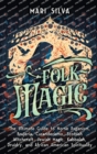 Folk Magic : The Ultimate Guide to Norse Paganism, Brujeria, Curanderismo, Scottish Witchcraft, Jewish Magic, Kabbalah, Druidry, and African American Spirituality - Book