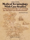 Medical Terminology With Case Studies : A Navigated Guide to Learning for Health Care Professionals - eBook