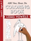 ABC See, Hear, Do Level 5 : Coloring Book, Long Vowels - Book