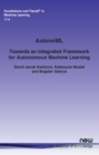 AutonoML : Towards an Integrated Framework for Autonomous Machine Learning - Book