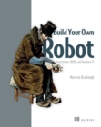 Build Your Own Robot : Using Python, CRICKIT, and Raspberry PI - eBook