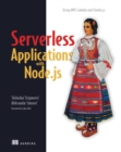 Serverless Applications with Node.js : Using AWS Lambda and Claudia.js - eBook
