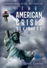 The American Crisis - Revisited : Common Sense in the 21st Century - Book