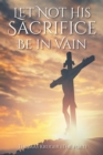 Let Not His Sacrifice Be in Vain - eBook